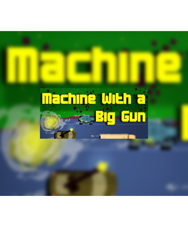 Machine With a Big Gun Steam Key GLOBAL